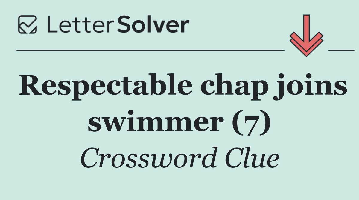 Respectable chap joins swimmer (7)