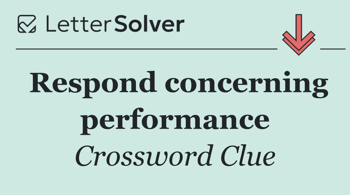 Respond concerning performance