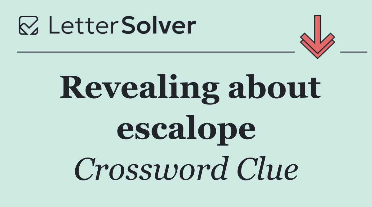 Revealing about escalope