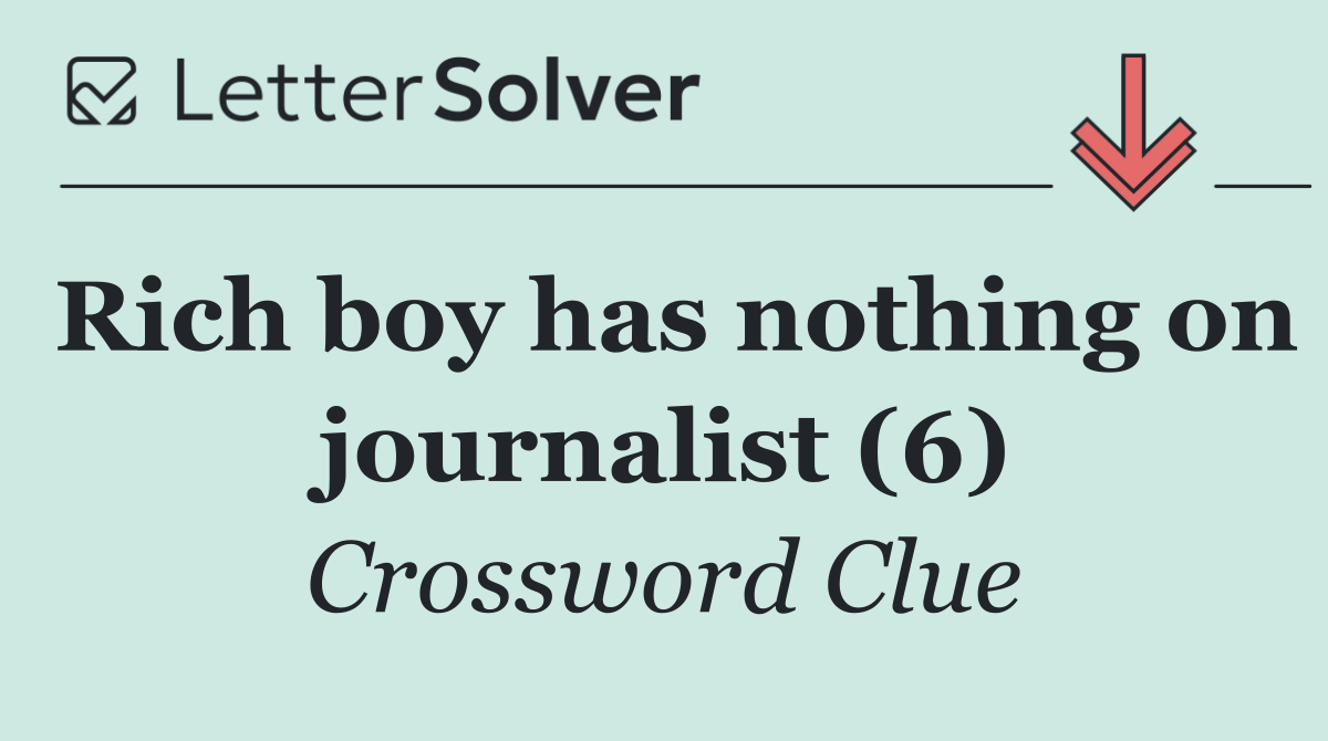 Rich boy has nothing on journalist (6)