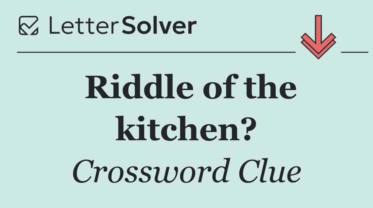 Riddle of the kitchen?