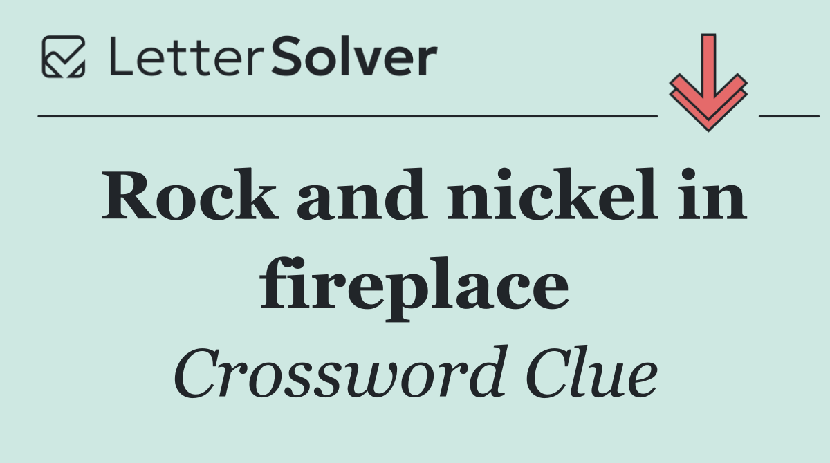 Rock and nickel in fireplace