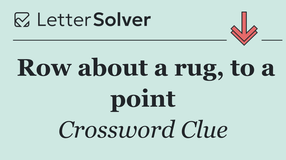 Row about a rug, to a point