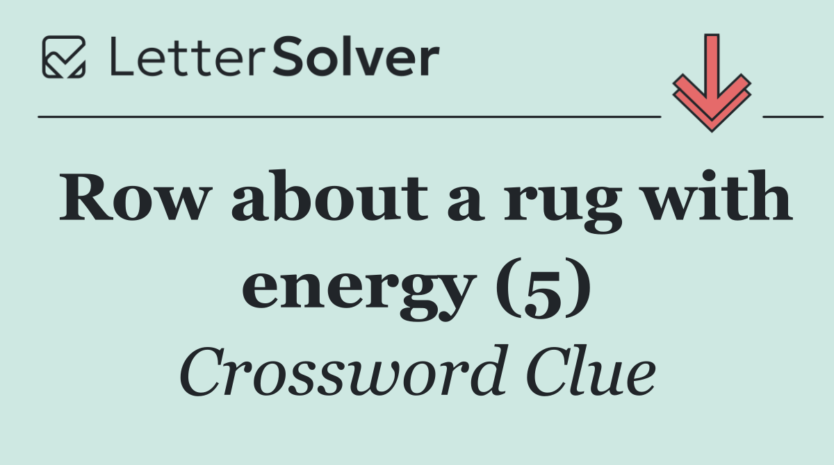 Row about a rug with energy (5)