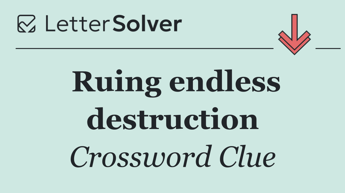 Ruing endless destruction