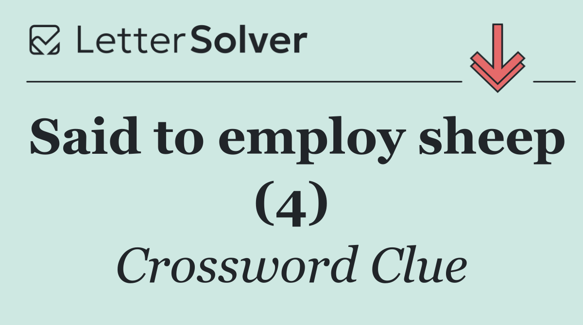 Said to employ sheep (4)