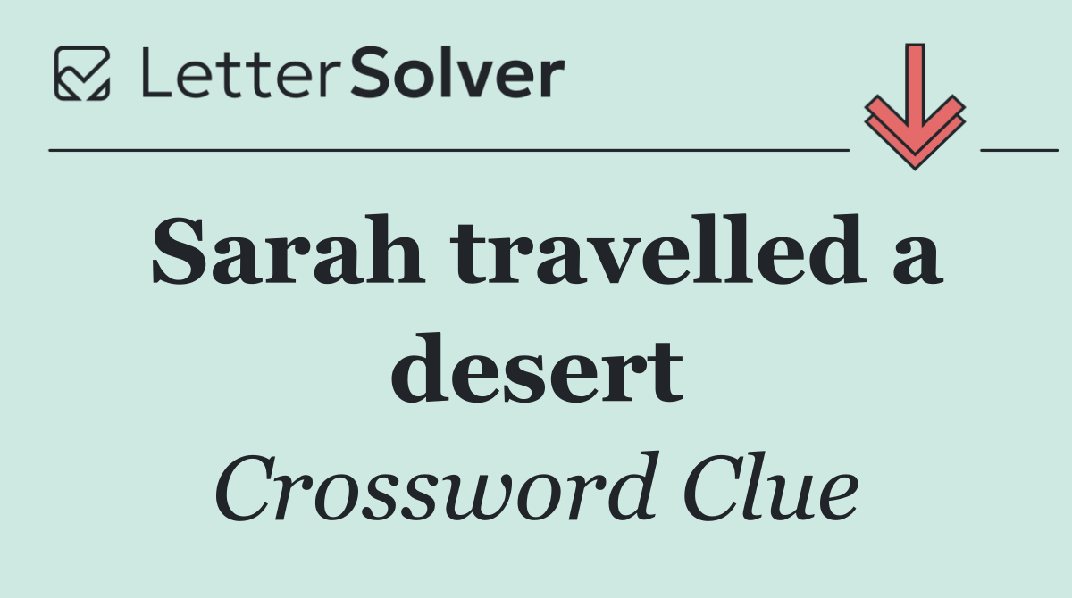Sarah travelled a desert