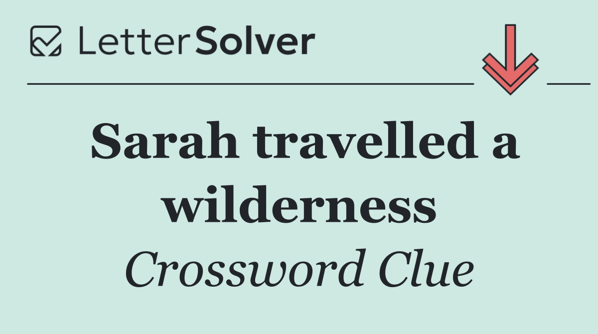 Sarah travelled a wilderness