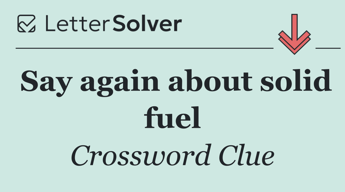 Say again about solid fuel