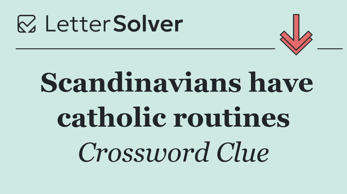 Scandinavians have catholic routines