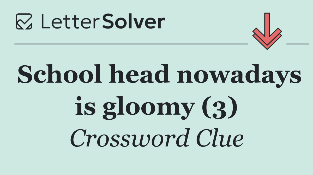 School head nowadays is gloomy (3)