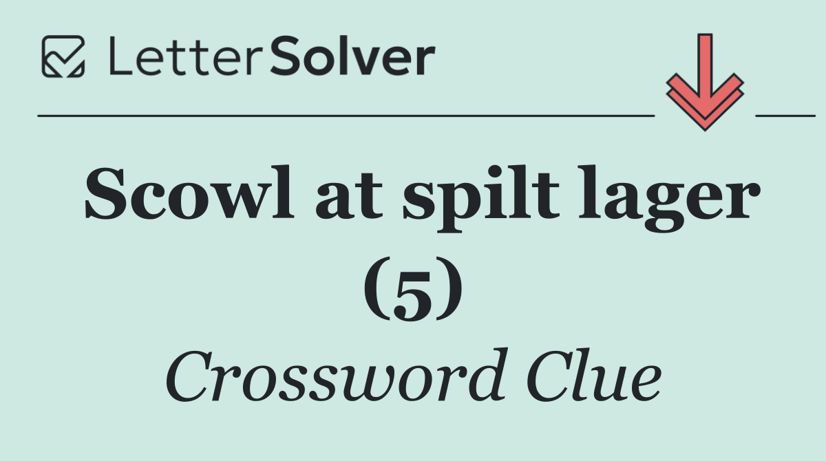 Scowl at spilt lager (5)