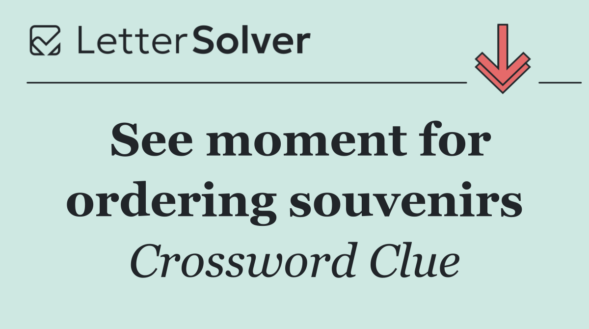 See moment for ordering souvenirs