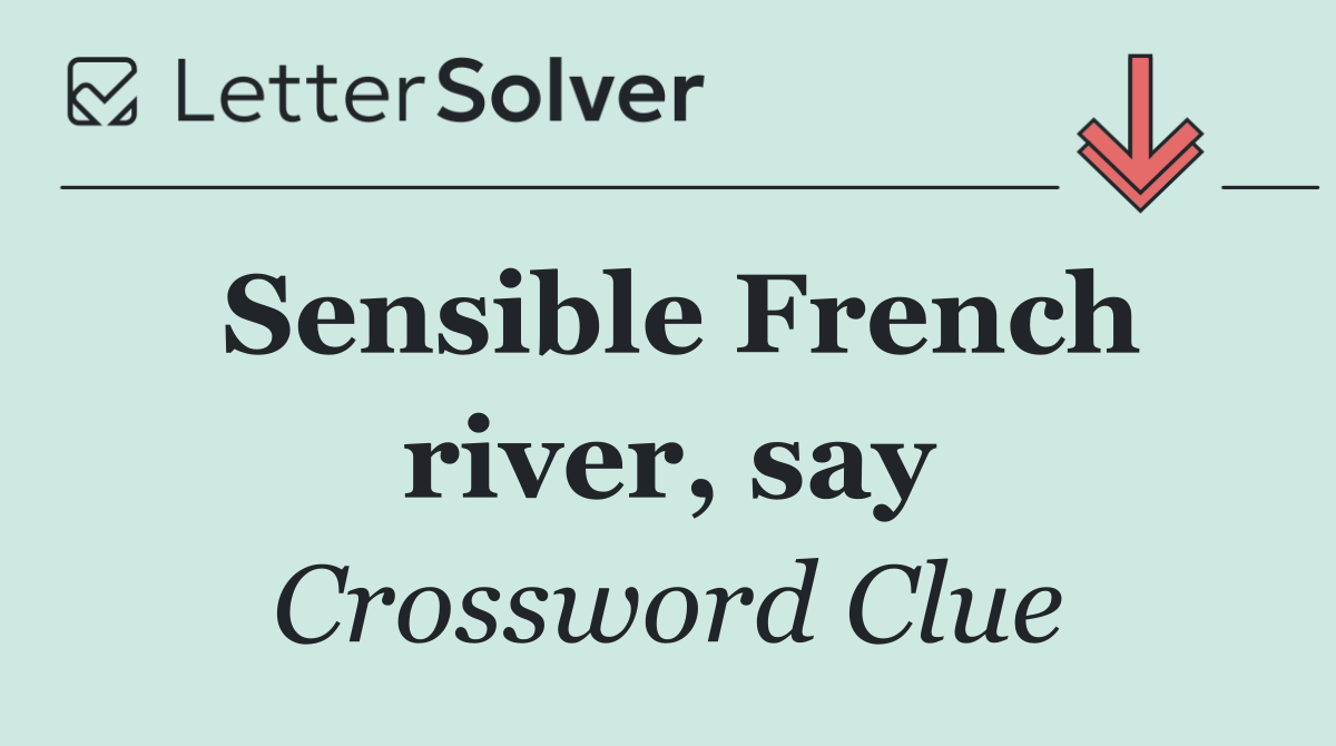 Sensible French river, say