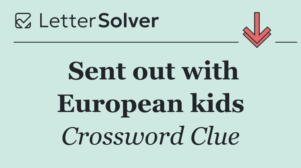 Sent out with European kids