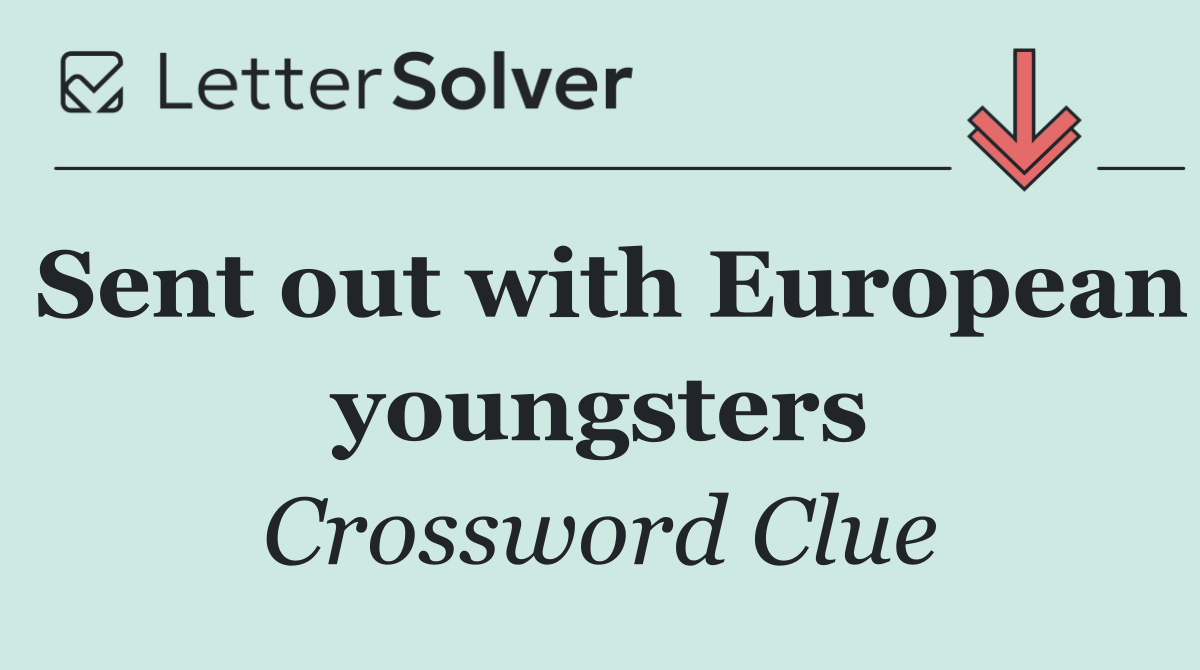 Sent out with European youngsters