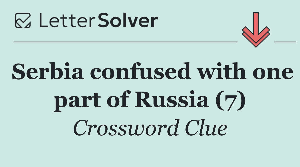 Serbia confused with one part of Russia (7)