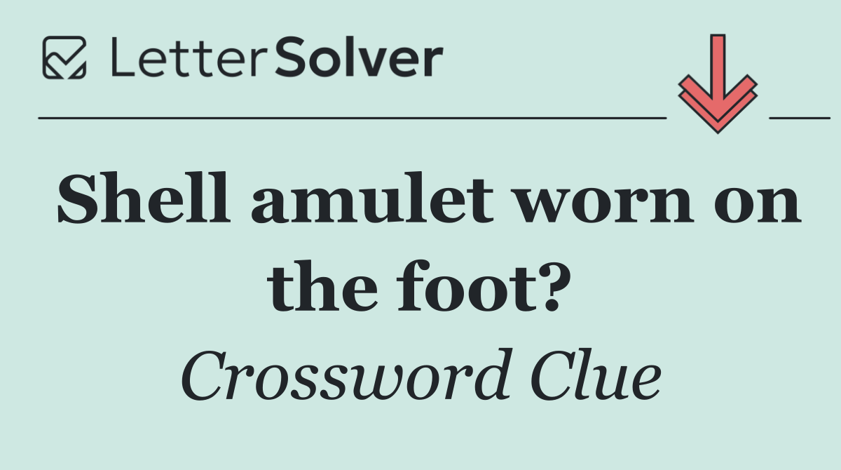 Shell amulet worn on the foot?