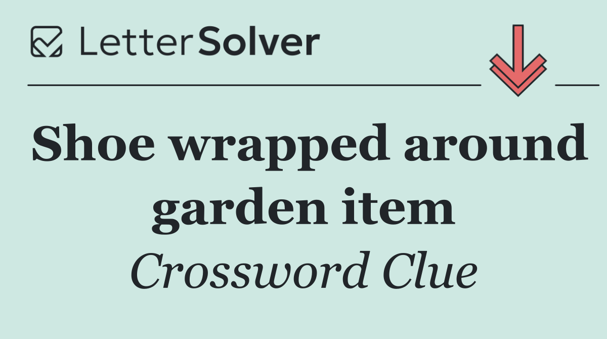 Shoe wrapped around garden item