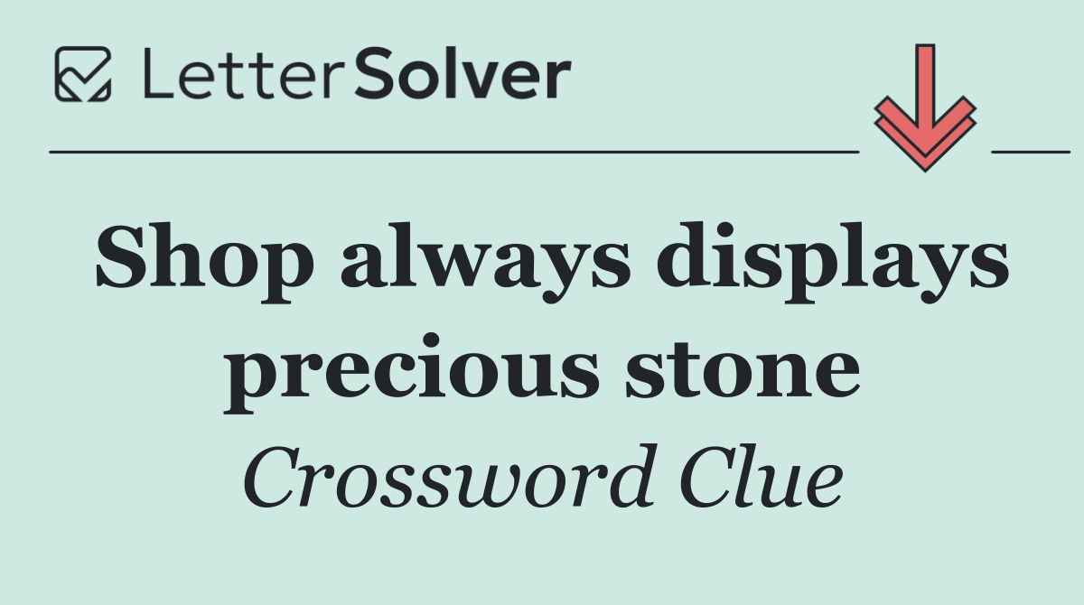 Shop always displays precious stone