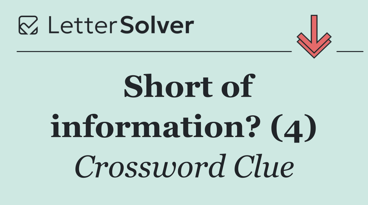 Short of information? (4)