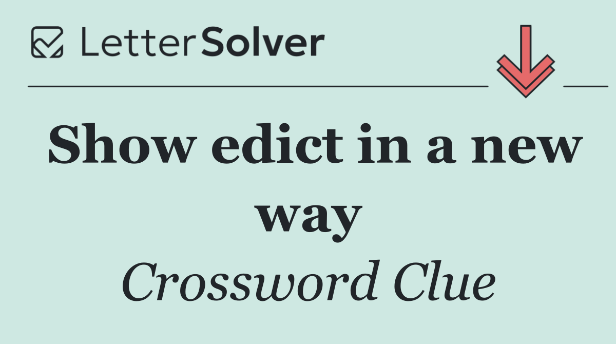 Show edict in a new way