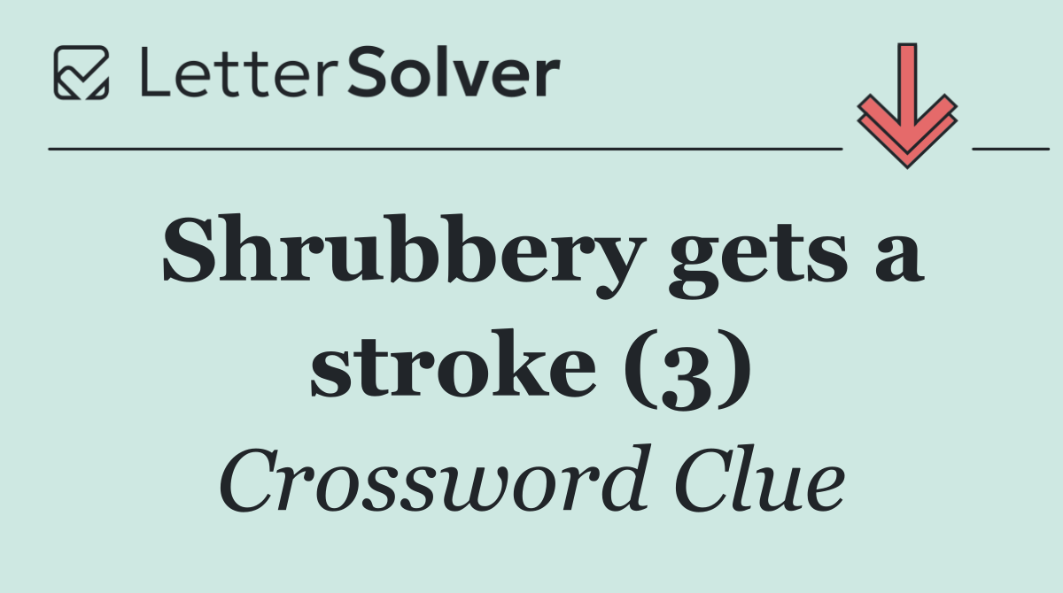 Shrubbery gets a stroke (3)