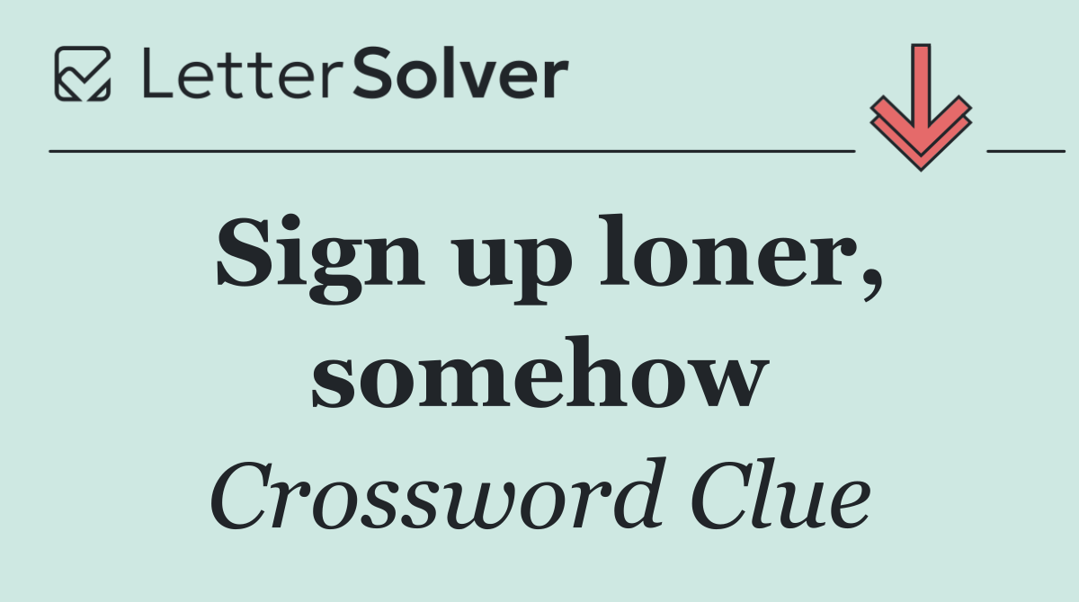 Sign up loner, somehow