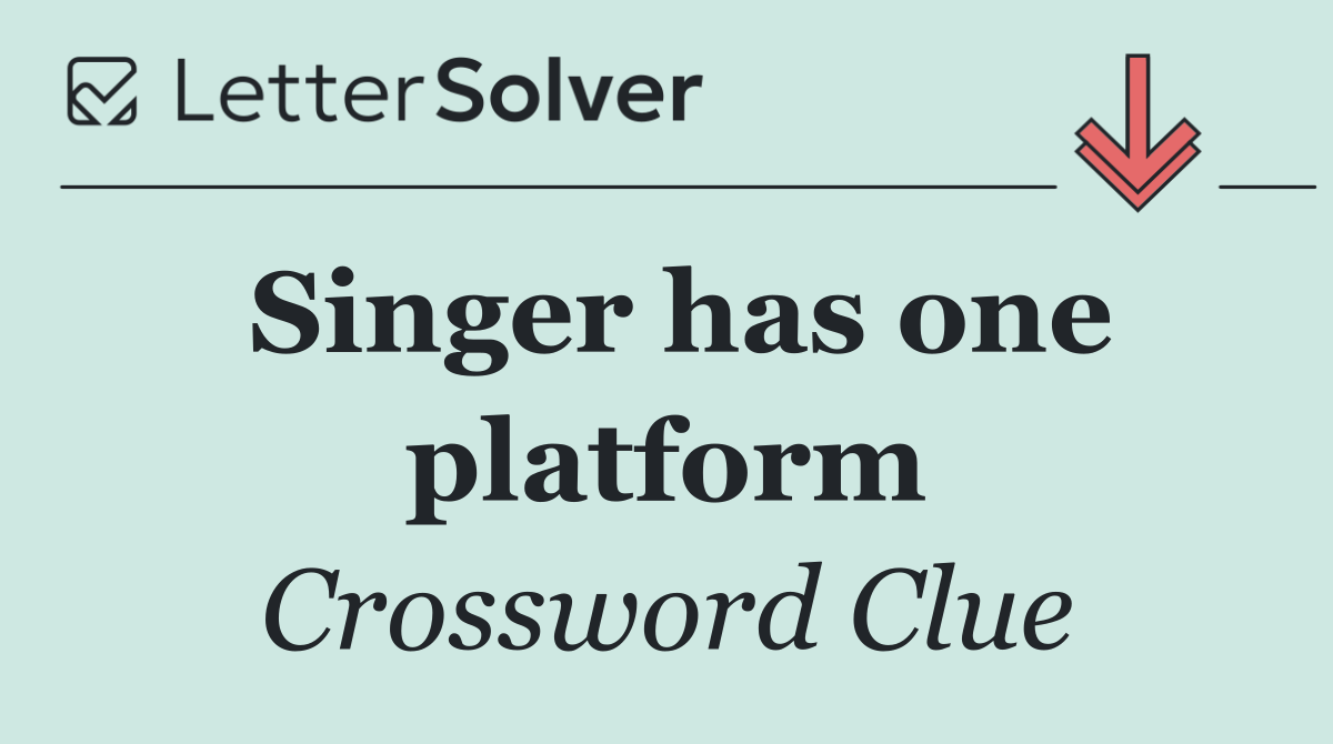 Singer has one platform