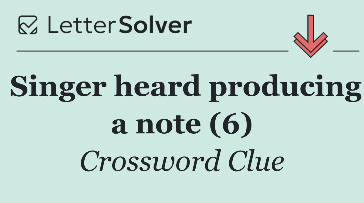 Singer heard producing a note (6)