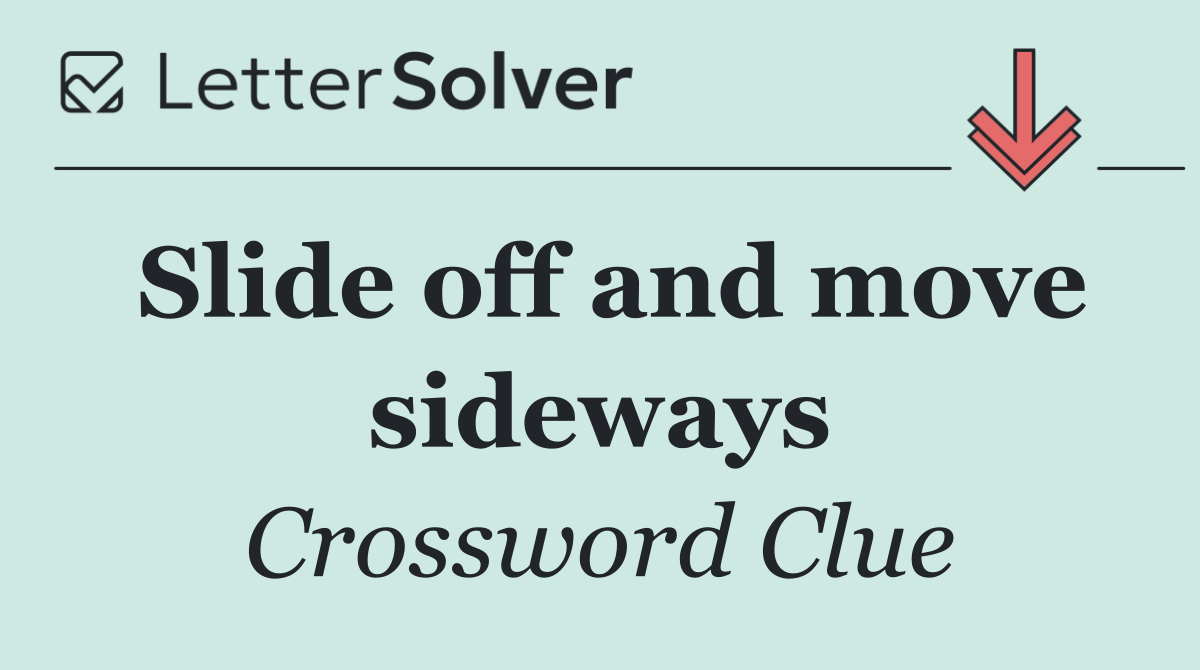 Slide off and move sideways
