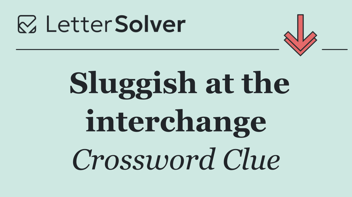 Sluggish at the interchange