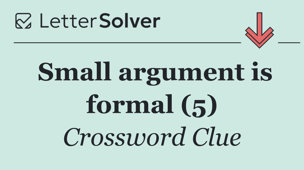 Small argument is formal (5)