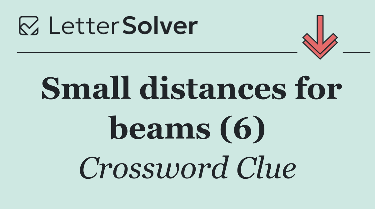 Small distances for beams (6)
