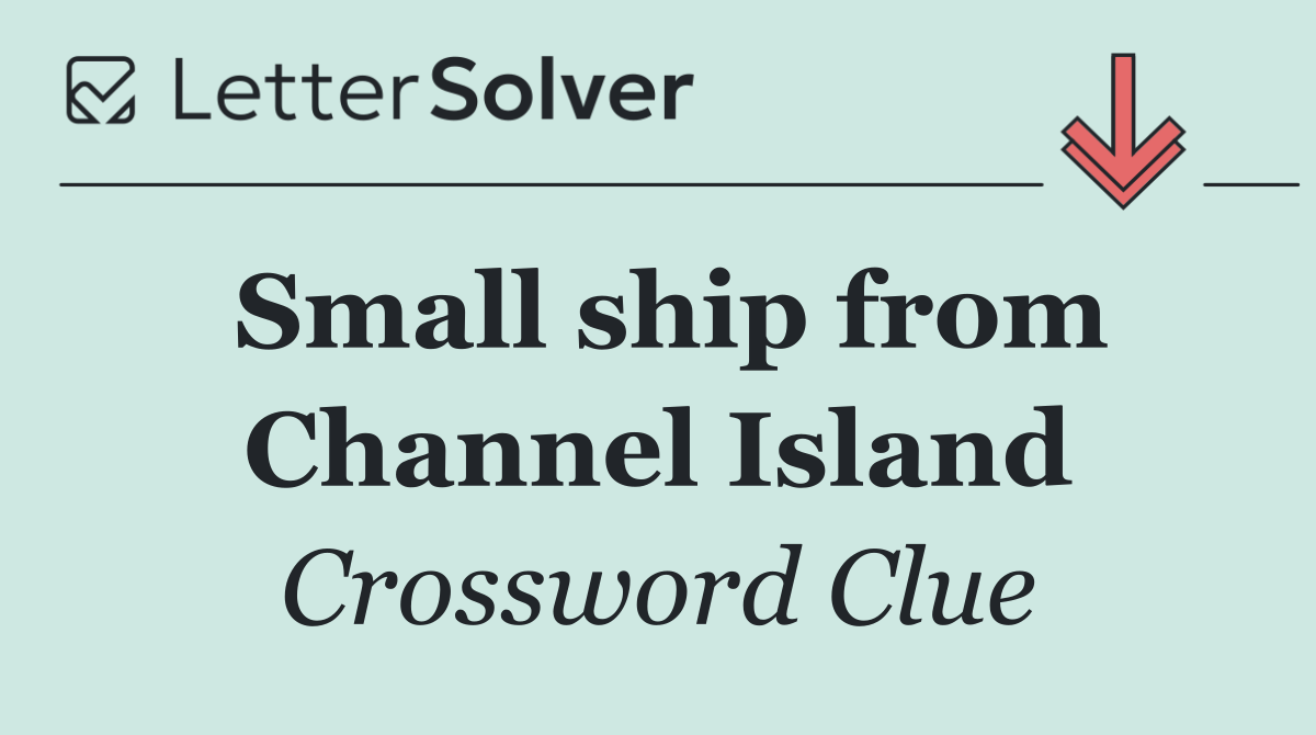 Small ship from Channel Island