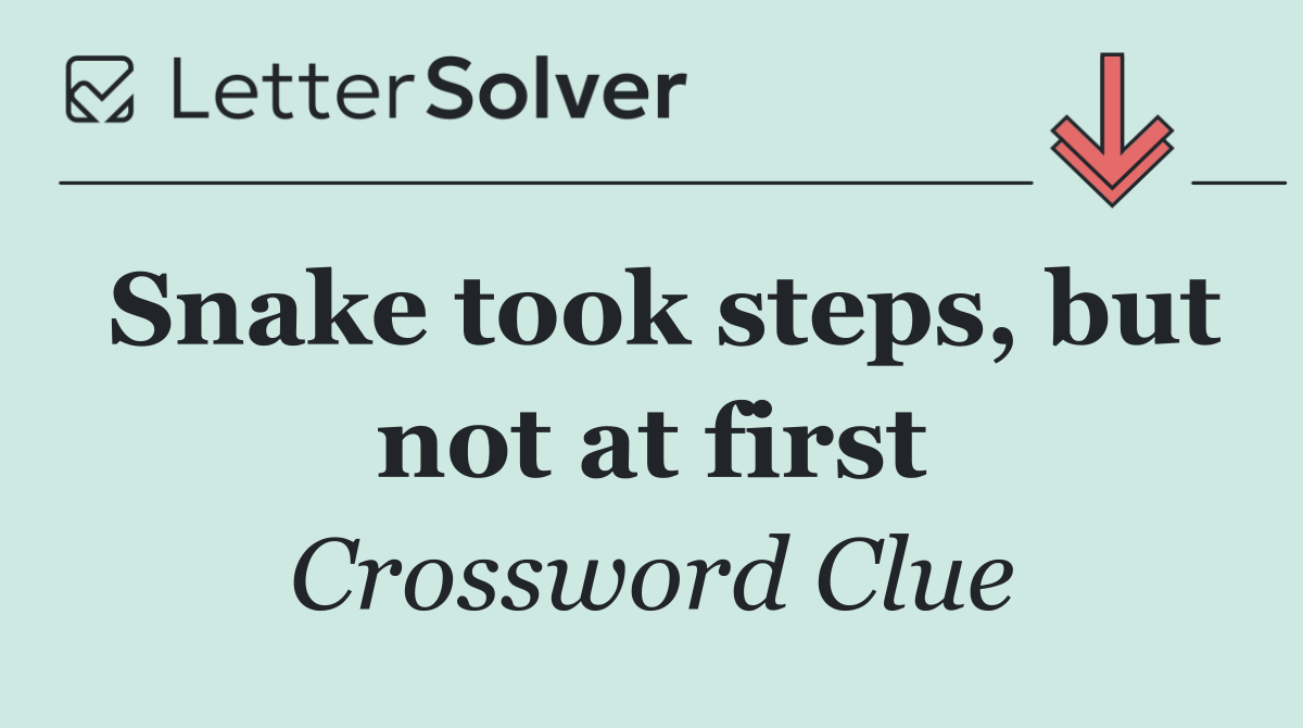 Snake took steps, but not at first