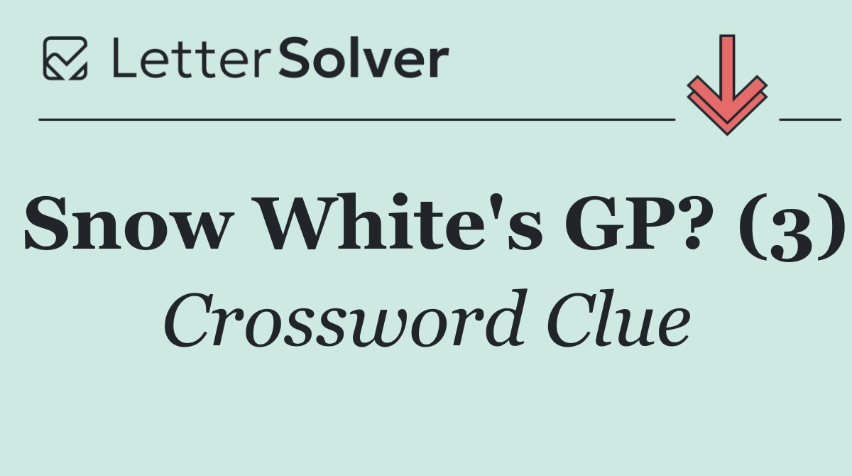Snow White's GP? (3)
