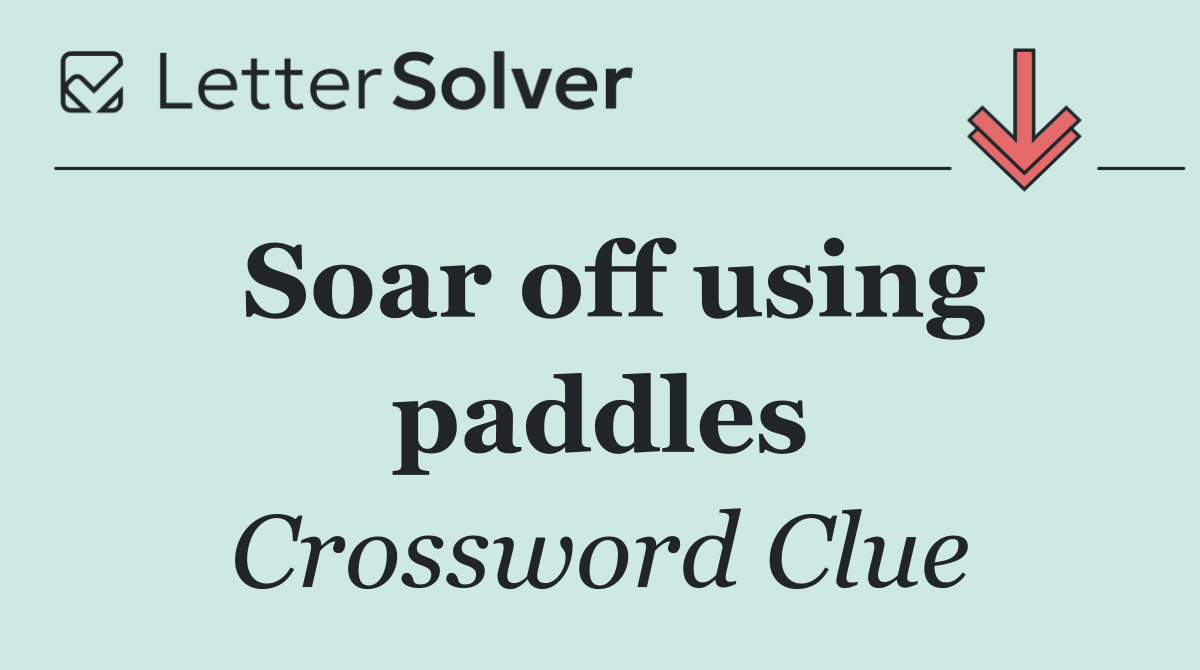 Soar off using paddles