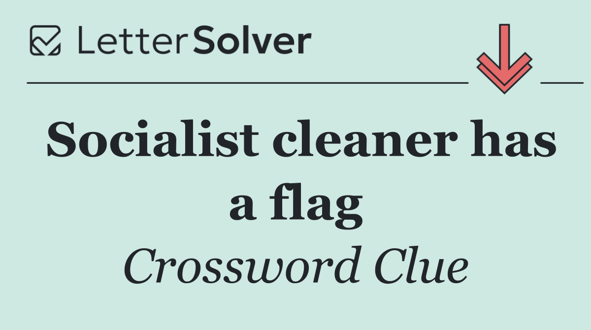 Socialist cleaner has a flag
