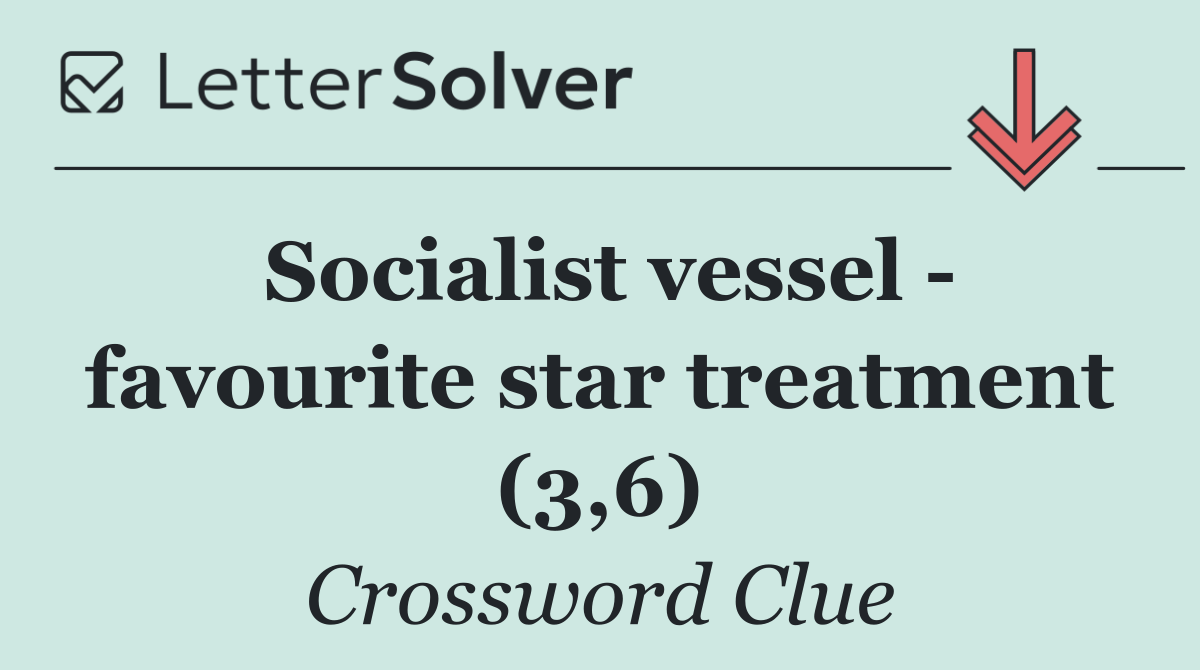 Socialist vessel   favourite star treatment (3,6)