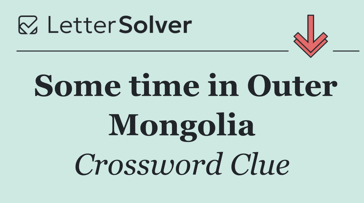 Some time in Outer Mongolia
