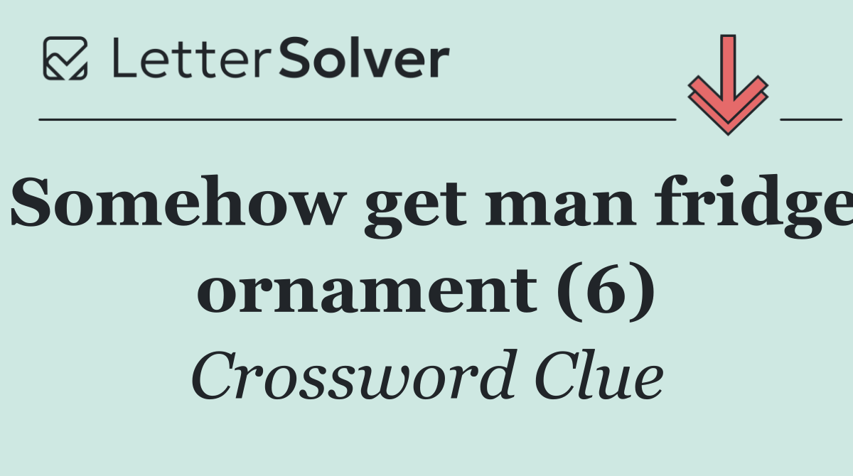 Somehow get man fridge ornament (6)