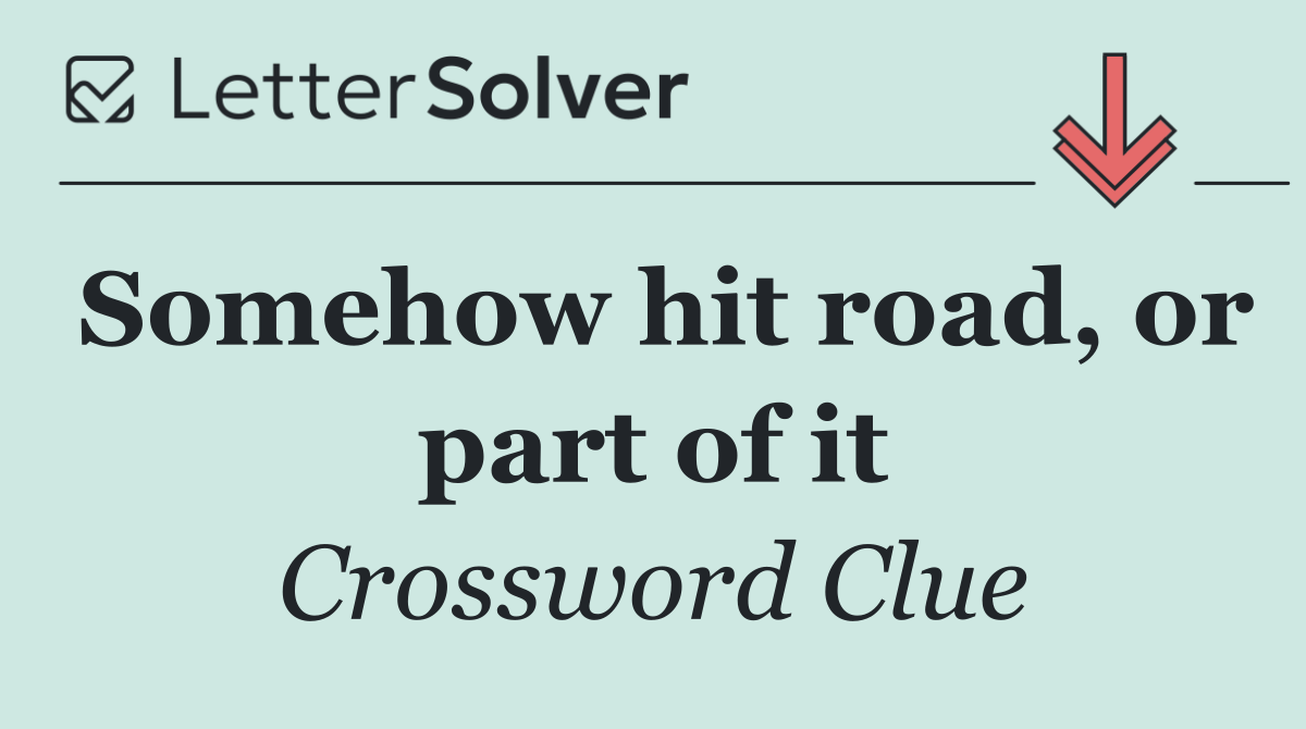 Somehow hit road, or part of it