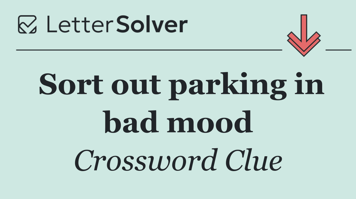 Sort out parking in bad mood