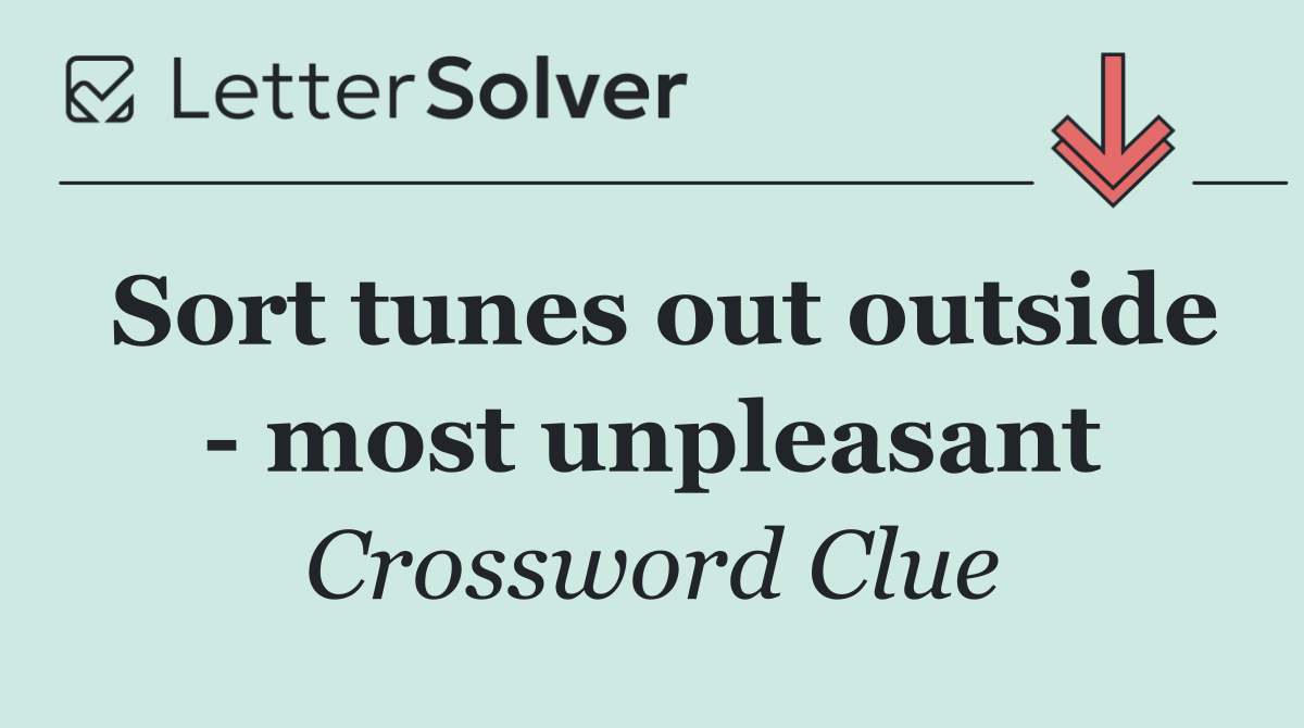 Sort tunes out outside   most unpleasant