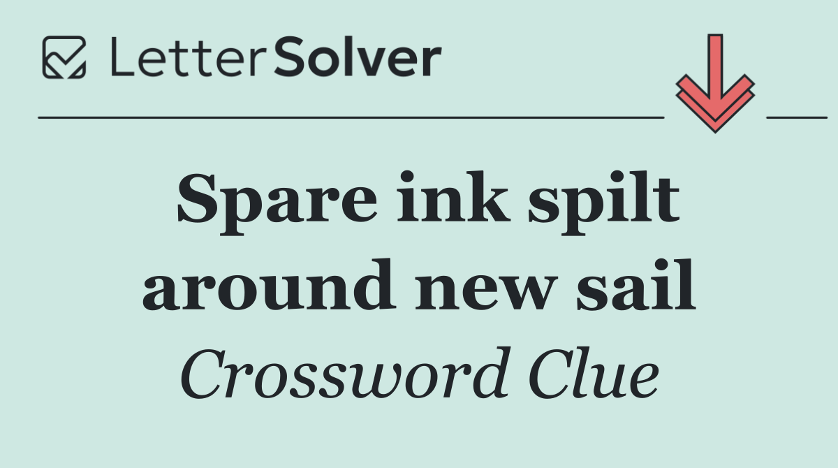 Spare ink spilt around new sail