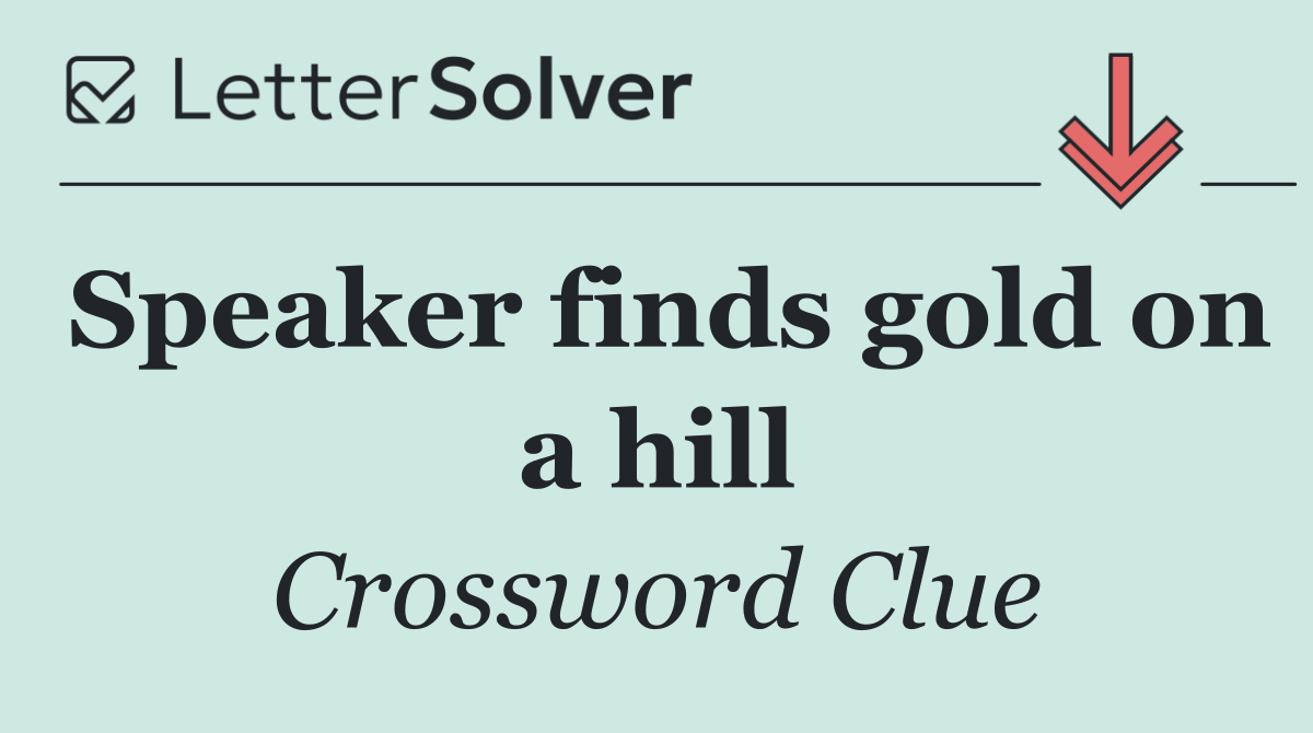 Speaker finds gold on a hill