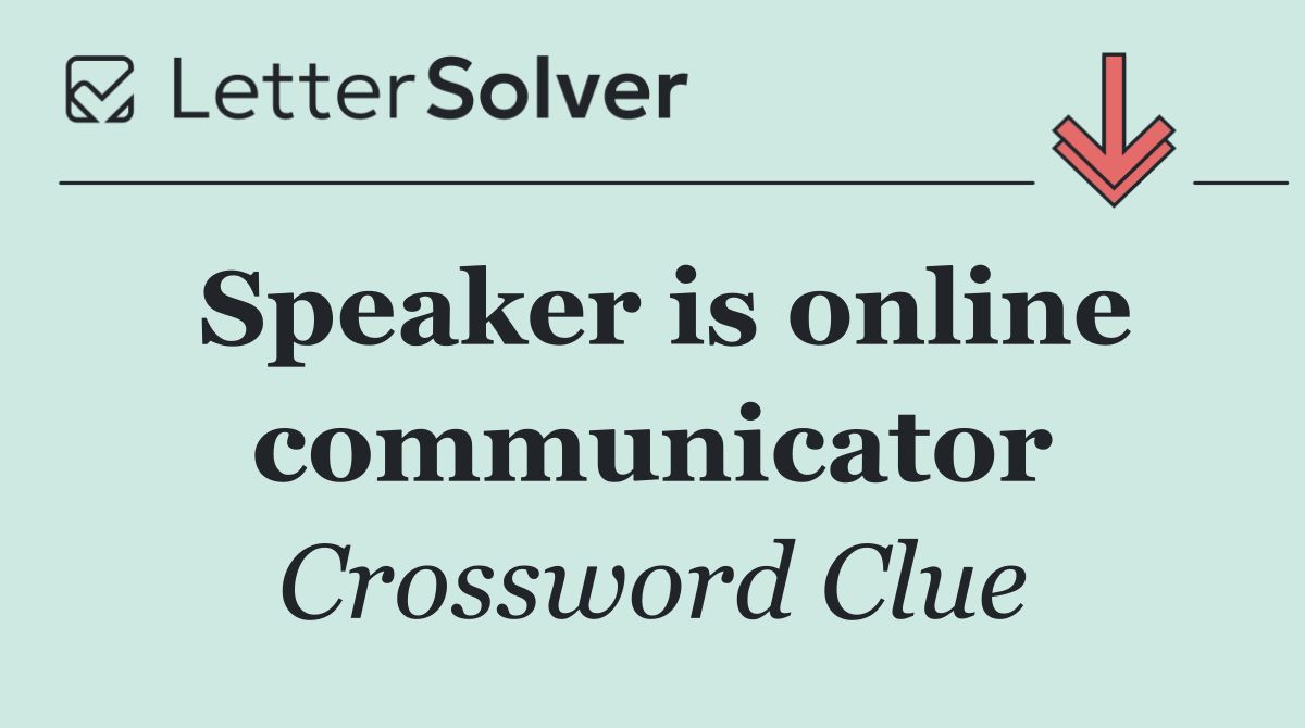 Speaker is online communicator