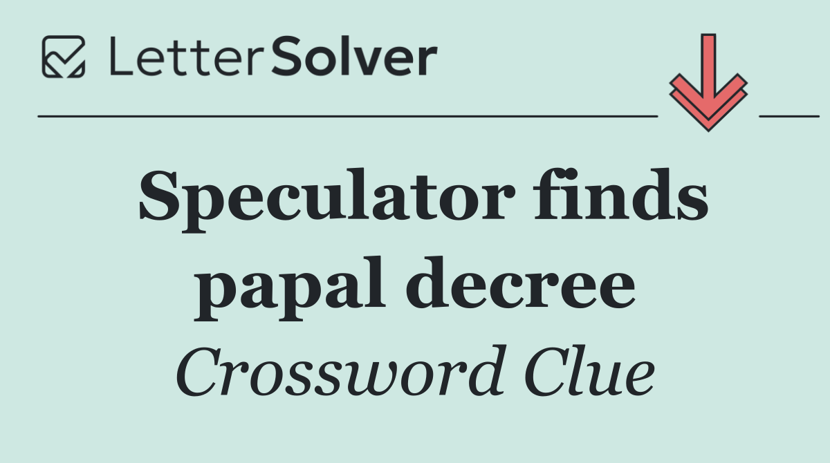 Speculator finds papal decree