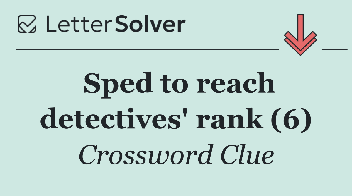 Sped to reach detectives' rank (6)